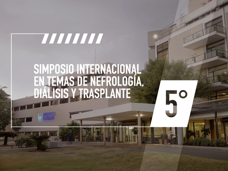 5to Simposio Internacional en temas de Nefrología, Diálisis y Trasplante - Hospital Privado Cordoba