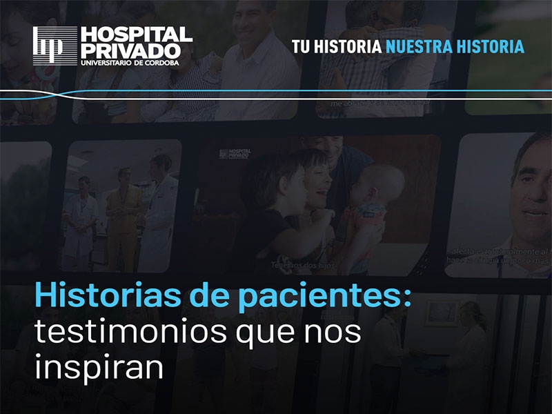 Historias de pacientes: testimonios que inspiran - Hospital Privado Cordoba