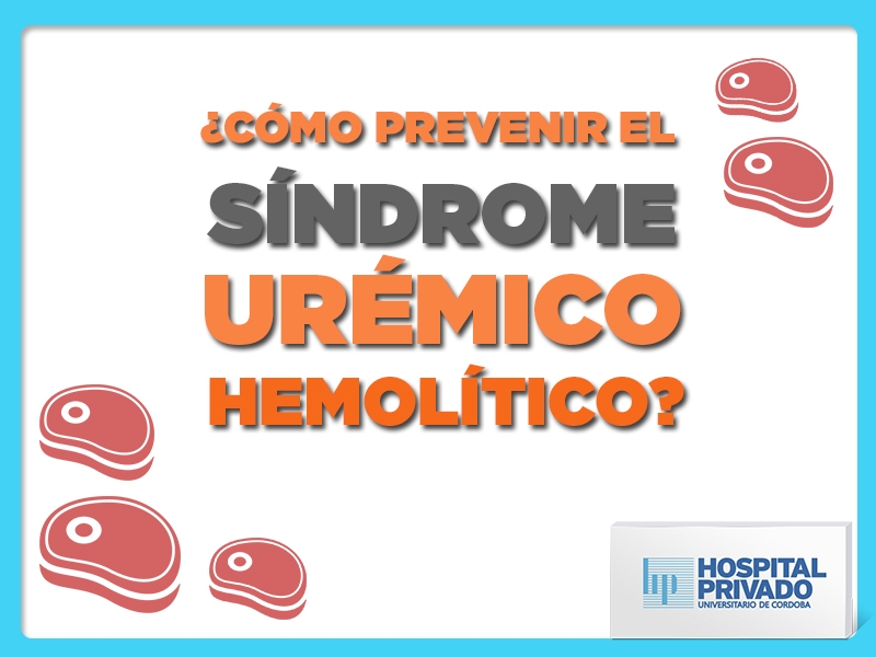 Síndrome Urémico Hemolítico: "Mal de la Carne Cruda" - Hospital Privado Cordoba