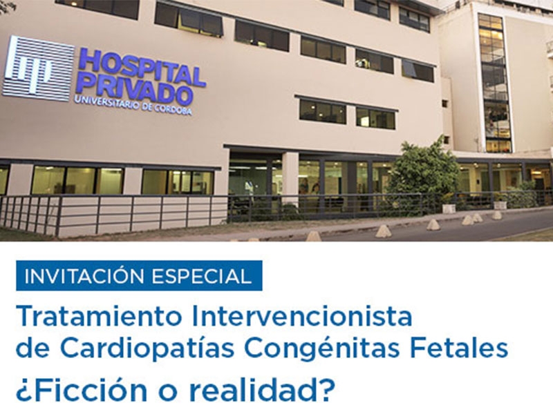 Conferencia internacional sobre el tratamiento intervencionista de cardiopatías congénitas fetales - Hospital Privado Cordoba
